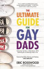 The Ultimate Guide for Gay Dads: Everything You Need to Know About LGBTQ Parenting But Are (Mostly) Afraid to Ask (Adoption gift)