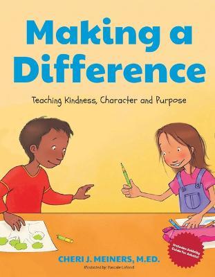 Making a Difference: Teaching Kindness, Character and Purpose (Kindness Book for Children, Good Manners Book for Kids, Learn to Read Ages 4-6) - Cheri J. Meiners - cover