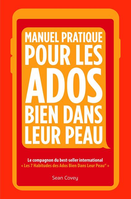 Manuel Pratique Pour Les Ados Bien Dans Leur Peau - Sean Covey - ebook