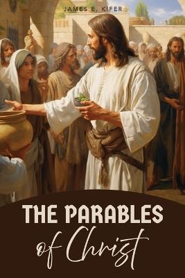 The Parables of Christ - James E Kifer - cover