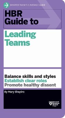 HBR Guide to Leading Teams (HBR Guide Series) - Mary Shapiro - cover