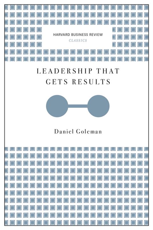 Leadership That Gets Results (Harvard Business Review Classics)