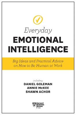 Harvard Business Review Everyday Emotional Intelligence: Big Ideas and Practical Advice on How to Be Human at Work - Daniel Goleman,Richard E. Boyatzis,Annie McKee - cover