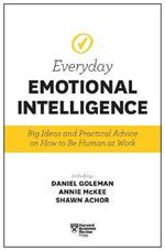 Harvard Business Review Everyday Emotional Intelligence: Big Ideas and Practical Advice on How to Be Human at Work