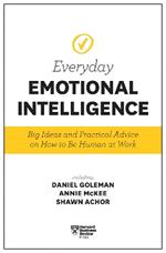 Harvard Business Review Everyday Emotional Intelligence: Big Ideas and Practical Advice on How to Be Human at Work