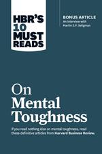 HBR's 10 Must Reads on Mental Toughness (with bonus interview 