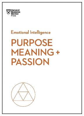 Purpose, Meaning, and Passion (HBR Emotional Intelligence Series) - Harvard Business Review,Morten T. Hansen,Teresa M. Amabile - cover