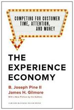 The Experience Economy, With a New Preface by the Authors: Competing for Customer Time, Attention, and Money