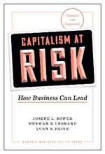 Capitalism at Risk, Updated and Expanded: How Business Can Lead