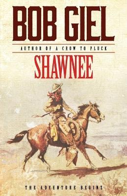 Shawnee: The Adventure Begins - Bob Giel - cover