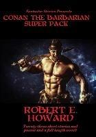Fantastic Stories Presents: Conan The Barbarian Super Pack (Illustrated) - Robert E Howard - cover
