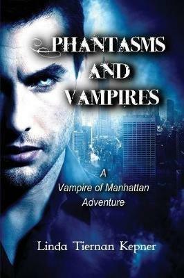 Phantasms and Vampires: A Vampire of Manhattan Adventure, #5 - Linda Tiernan Kepner - cover