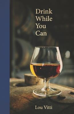 Drink While You Can - Lou Vitti - cover
