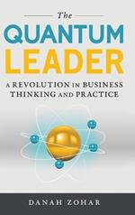 The Quantum Leader: A Revolution in Business Thinking and Practice