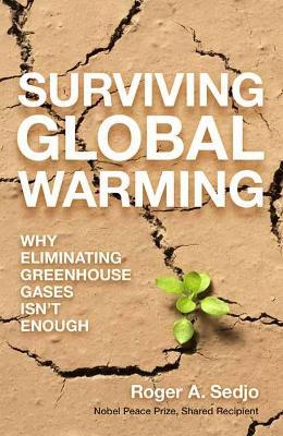 Surviving Global Warming: Why Eliminating Greenhouse Gases Isn't Enough - Roger Sedjo - cover