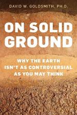 On Solid Ground: Why the Earth Isn't as Controversial as You May Think