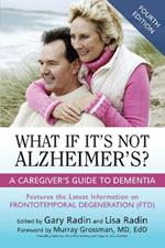 What If It's Not Alzheimer's?: A Caregiver's Guide to Dementia