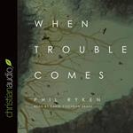 When Trouble Comes