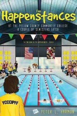 The Happenstances at the Yellow County Community College a Couple of Semesters Later - Peter L Harmon - cover