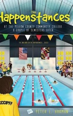 The Happenstances at the Yellow County Community College a Couple of Semesters Later - Peter L Harmon - cover