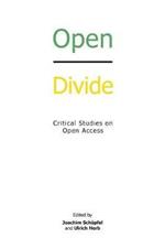 Open Divide: Critical Studies on Open Access