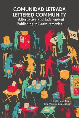 Comunidad letrada, lettered community: Alternative and independent publishing in Latin America - Lisa Gardinier,Marc Delcan,David Woken - cover