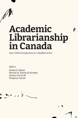 Academic Librarianship in Canada: Post-COVID Perspectives in a Neoliberal Era - cover