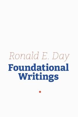 Ronald E. Day: Foundational Writings - Ronald E Day - cover