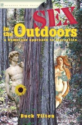 Sex in the Outdoors: A Humorous Approach to Recreation - Buck Tilton - cover