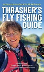 Thrasher's Fly Fishing Guide: An Essential Handbook for All Skill Levels