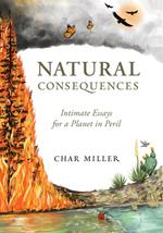 Natural Consequences: Intimate Essays for a Planet in Peril