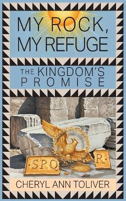 My Rock, My Refuge: The Kingdom's Promise - Cheryl Ann Toliver - cover