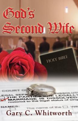God's Second Wife - Gary C Whitworth - cover
