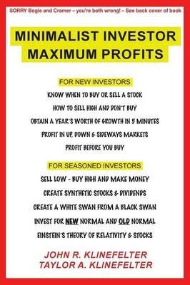 Minimalist Investor Maximum Profits - John R Klinefelter,Taylor a Klinefelter - cover