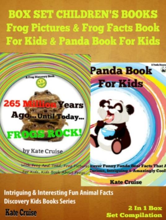 Box Set Children's Books: Frog Pictures & Frog Facts Book For Kids & Panda Book For Kids - Intriguing & Interesting Fun Animal Facts: 2 In 1 Box Set Animal Kid Books - Kate Cruise - ebook