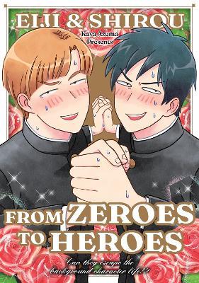 Eiji and Shiro: From Zeroes to Heroes - Kaya Azuma - cover