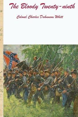 The Bloody Twenty-Ninth - Colonel Charles Dahnmon Whitt - cover