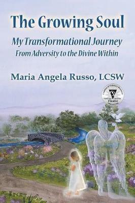 The Growing Soul: My Transformational Journey From Adversity to the Divine Within - Maria Angela Russo - cover
