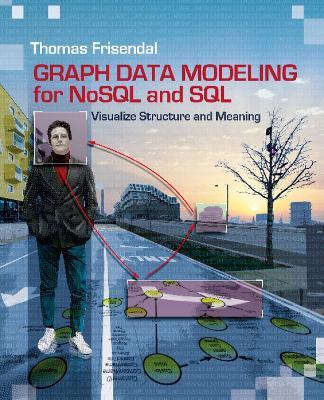 Graph Data Modeling for NoSQL & SQL: Visualize Structure & Meaning - Thomas Frisendal - cover