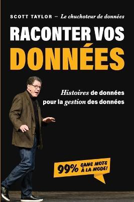 Raconter Vos Donnees: Histoires de donnees pour la gestion des donnees - Scott Taylor - cover