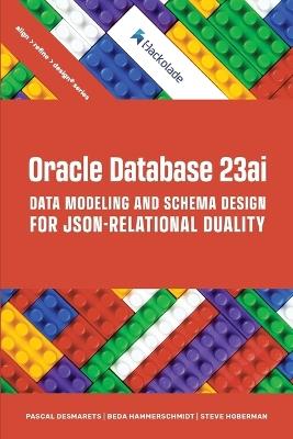 Oracle Database 23ai Data Modeling and Schema Design for JSON-Relational Duality - Pascal Desmarets,Beda Hammerschmidt,Steve Hoberman - cover