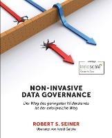 Non-Invasive Data Governance: Der Weg des geringsten Widerstands ist der erfolgreiche Weg - Robert S Seiner - cover