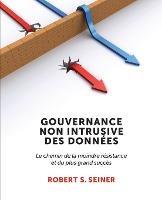 Gouvernance Non Intrusive Des Donnees: Le chemin de la moindre resistance et du plus grand succes - Robert S Seiner - cover