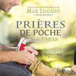 Prieres de Poche pour les Papas: 40 prieres simples pour la force et la foi