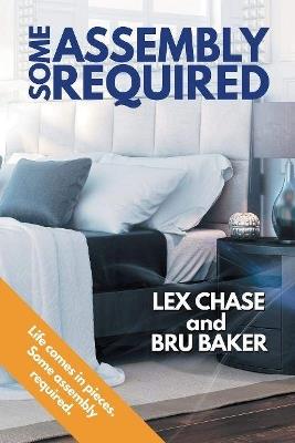 Some Assembly Required - Lex Chase,Bru Baker - cover