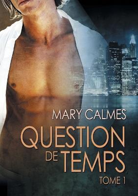 Question de temps tome 1 - Mary Calmes - cover