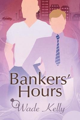 Bankers' Hours - Wade Kelly - cover