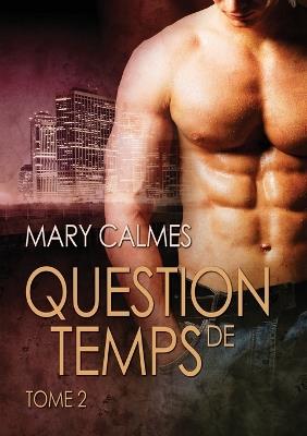 Question de temps, tome 2 - Mary Calmes - cover