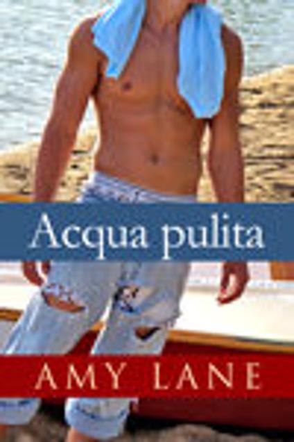 Acqua pulita - Amy Lane,Livin Derevel - ebook
