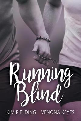 Running Blind - Venona Keyes,Kim Fielding - cover